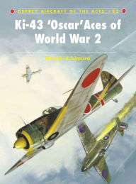 Title: Ki-43 'Oscar' Aces of World War 2, Author: Hiroshi Ichimura