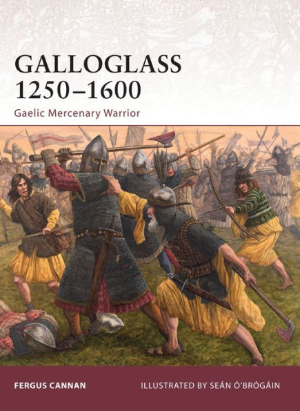 Galloglass 1250-1600: Gaelic Mercenary Warrior