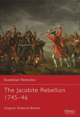 The Jacobite Rebellion 1745 46 By Gregory Fremont Barnes