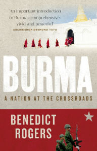 Free pdf books online download Burma: A Nation at the Crossroads 9781846044465 by Benedict Rogers English version