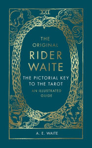 Free download of audio books in english The Original Rider Waite: The Pictorial Key To The Tarot: An Illustrated Guide by A E Waite 9781846047244 PDF