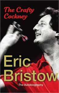 The Crafty Cockney: Eric Bristow: The Autobiography