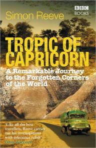 Title: Tropic of Capricorn: A Remarkable Journey to the Forgotten Corners of the World, Author: Simon Reeve