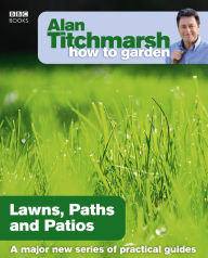 Title: Lawns Paths and Patios, Author: Alan Titchmarsh