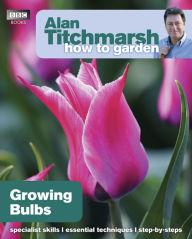 Title: Alan Titchmarsh How to Garden: Growing Bulbs, Author: Alan Titchmarsh