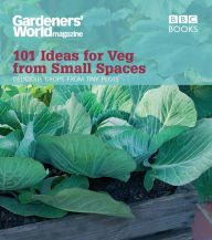 Title: Gardeners' World: 101 Ideas for Veg from Small Spaces, Author: Jane Moore