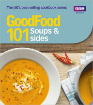 Title: Good Food 101: Soups & Sides: Triple-tested Recipes, Author: BBC Books