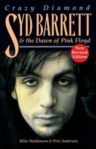 Title: Syd Barrett: Crazy Diamond: The Dawn Of Pink Floyd, Author: Mike Watkinson