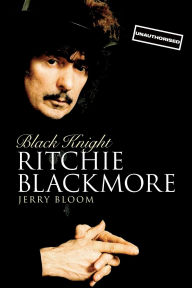 Title: Black Knight: Ritchie Blackmore, Author: Jerry Bloom