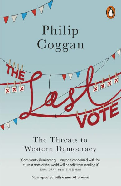 The Last Vote: The Threats to Western Democracy
