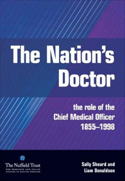 The Nation's Doctor: The Role of the Chief Medical Officer 1855-1998 / Edition 1