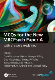 Title: MCQs for the New MRCPsych Paper A with Answers Explained / Edition 1, Author: David Browne
