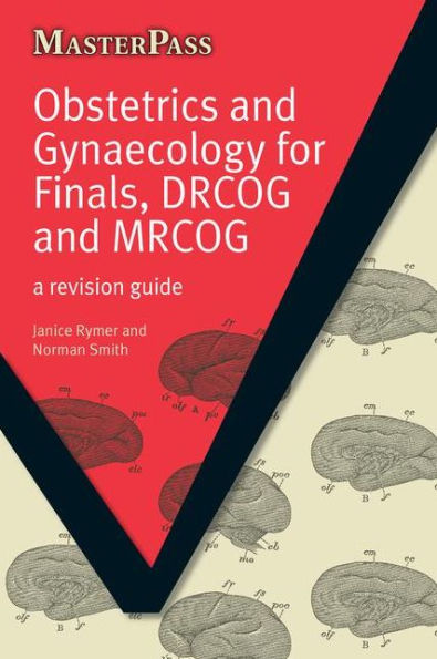 Obstetrics and Gynaecology for Finals, DRCOG and MRCOG: A Revision Guide / Edition 1