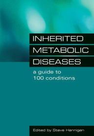 Title: Inherited Metabolic Diseases: Research, Epidemiology and Statistics, Research, Epidemiology and Statistics / Edition 1, Author: Steve Hannigan