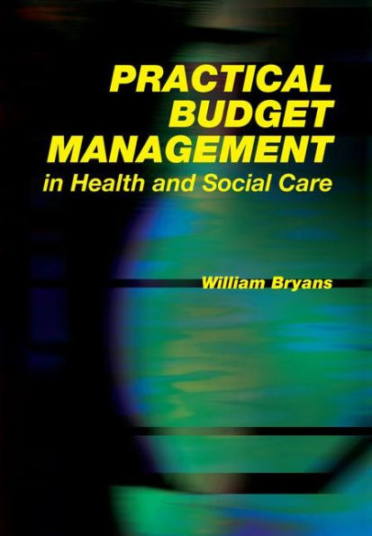 Practical Budget Management in Health and Social Care / Edition 1