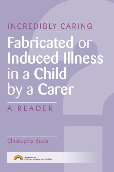 Fabricated or Induced Illness in a Child by a Carer: A Reader / Edition 1