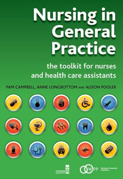 Nursing in General Practice: The Toolkit for Nurses and Health Care Assistants / Edition 1