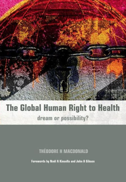 The Global Human Right to Health: Dream or Possibility? / Edition 1