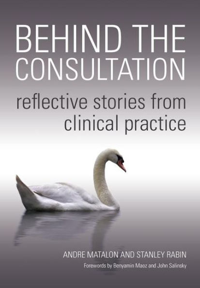 Behind the Consultation: Reflective Stories from Clinical Practice / Edition 1