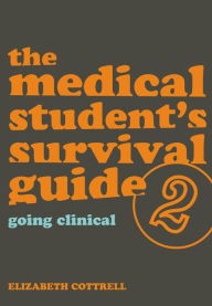 Title: The Medical Student's Survival Guide: Bk. 2 / Edition 1, Author: Elizabeth Cottrell