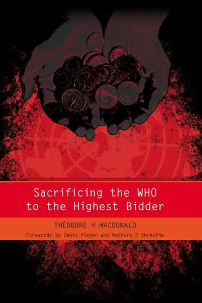 Sacrificing the WHO to the Highest Bidder / Edition 1