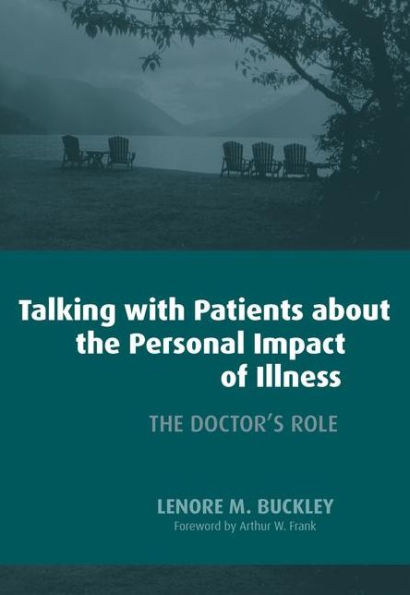 Talking with Patients About the Personal Impact of Ilness: The Doctor's Role / Edition 1