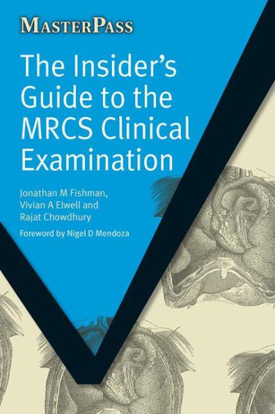 The Insider's Guide to the MRCS Clinical Examination / Edition 1