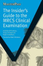 The Insider's Guide to the MRCS Clinical Examination