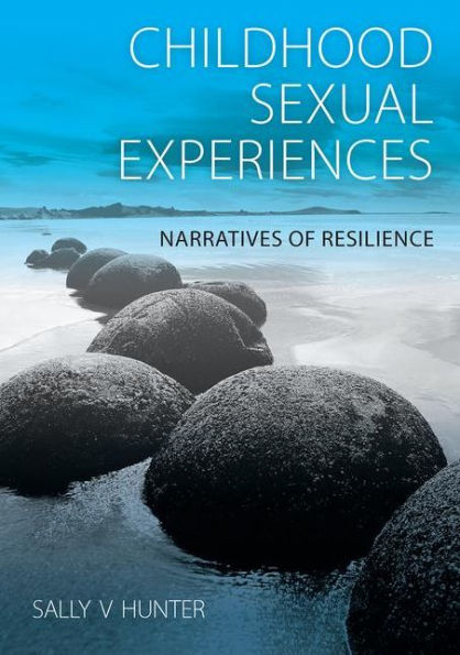 Childhood Sexual Experiences: Narratives of Resilience / Edition 1