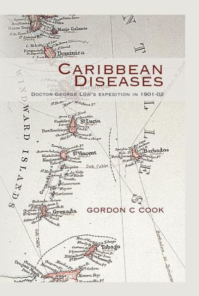 Caribbean Diseases: Doctor George Low's Expedition in 1901-02 / Edition 1