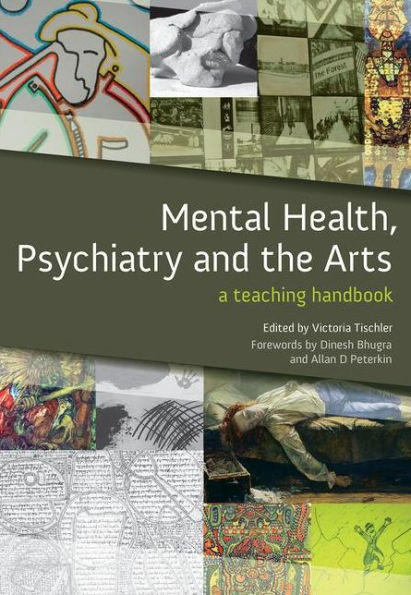Mental Health, Psychiatry and the Arts: A Teaching Handbook / Edition 1