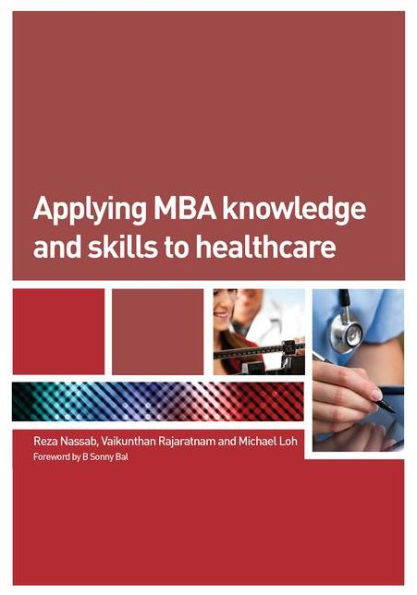 Applying MBA Knowledge and Skills to Healthcare / Edition 1