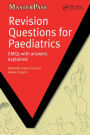 Revision Questions for Paediatrics: EMQs with Answers Explained / Edition 1