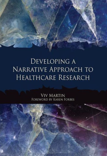 Developing a Narrative Approach to Healthcare Research / Edition 1