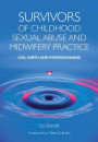 Survivors of Childhood Sexual Abuse and Midwifery Practice: CSA, Birth and Powerlessness / Edition 1