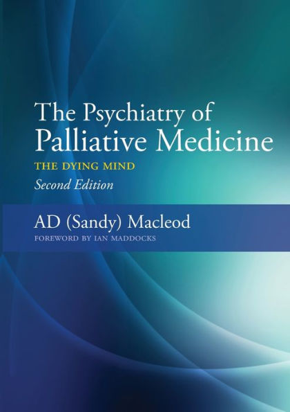 The Psychiatry of Palliative Medicine: The Dying Mind / Edition 1