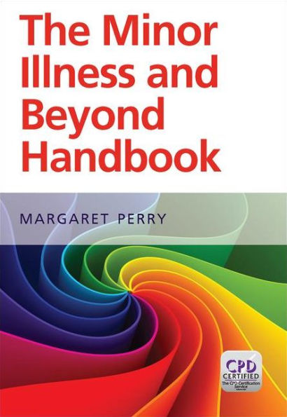 The Minor Illness and Beyond Handbook / Edition 1