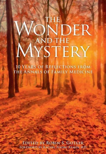 The Wonder and the Mystery: 10 Years of Reflections from the Annals of Family Medicine / Edition 1