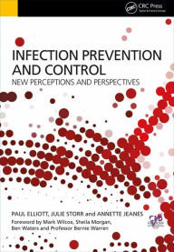 Title: Infection Prevention and Control: Perceptions and Perspectives / Edition 1, Author: Paul Elliott