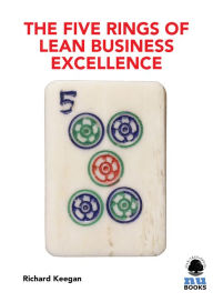 Title: The Five Rings of Lean Business Excellence, Author: Richard Keegan