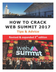 Title: How to Crack Web Summit 2017: Tips & Advice - revised & expanded 3rd edition, Author: Simon Cocking