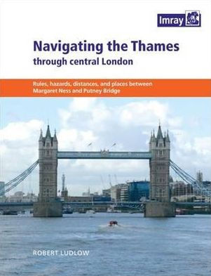 Navigating the Thames Through Central London: Rules, Hazards, Distances, and Places Between Margaret Ness and Putney Bridge