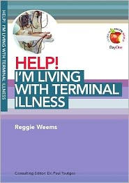 Title: Help! I'm Living with Terminal Illness, Author: Reggie Weems