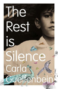 Title: The Rest Is Silence, Author: Carla Guelfenbein