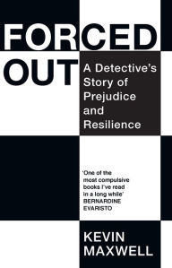 Title: Forced Out: A Detective's Story of Prejudice and Resilience, Author: Kevin Maxwell
