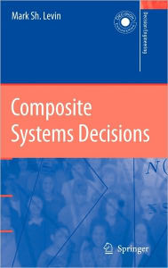 Title: Composite Systems Decisions / Edition 1, Author: Mark Sh. Levin