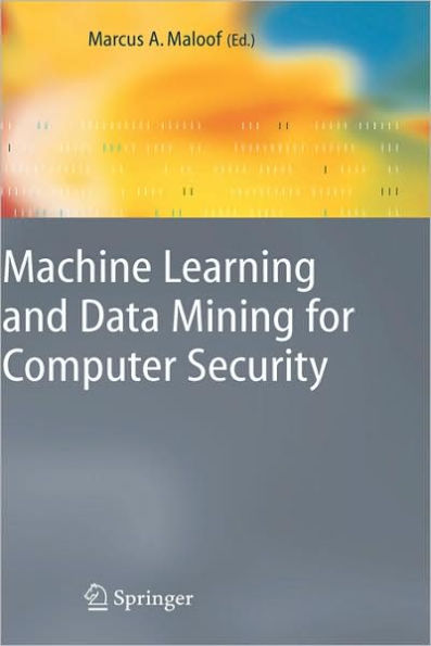 Machine Learning and Data Mining for Computer Security: Methods and Applications