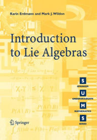 Title: Introduction to Lie Algebras / Edition 1, Author: K. Erdmann