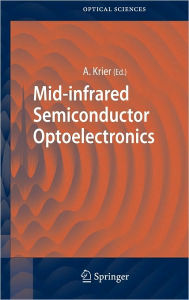 Title: Mid-infrared Semiconductor Optoelectronics / Edition 1, Author: Anthony Krier