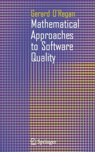 Title: Mathematical Approaches to Software Quality / Edition 1, Author: Gerard O'Regan